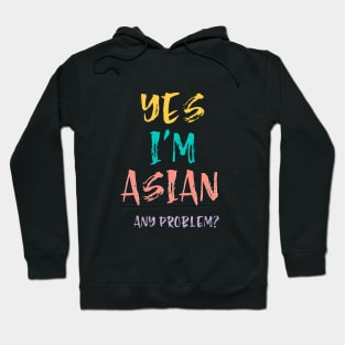 Yes I'm Asian, Any Problem Hoodie